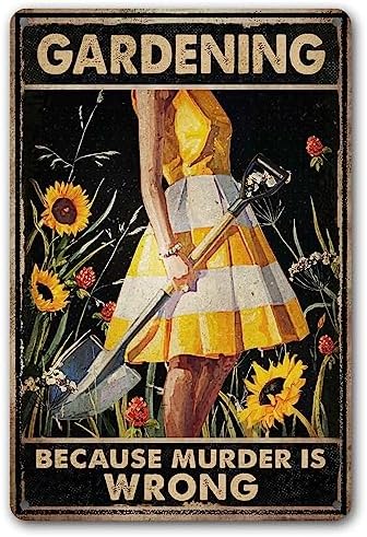 Funny "Gardening Because Murder Is Wrong" Metal Sign: Women's Garden Gift for Yard, Backyard, Patio & Porch Decor, 12" x 8", (263) by CrazySign